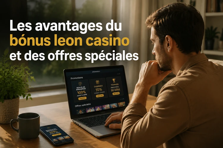 Les avantages du bónus leon casino et des offres spéciales